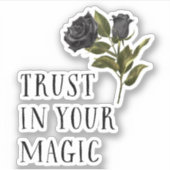 Vertrauen Sie auf Ihre magisch-schwarze Rose Aufkleber (Vorderseite)