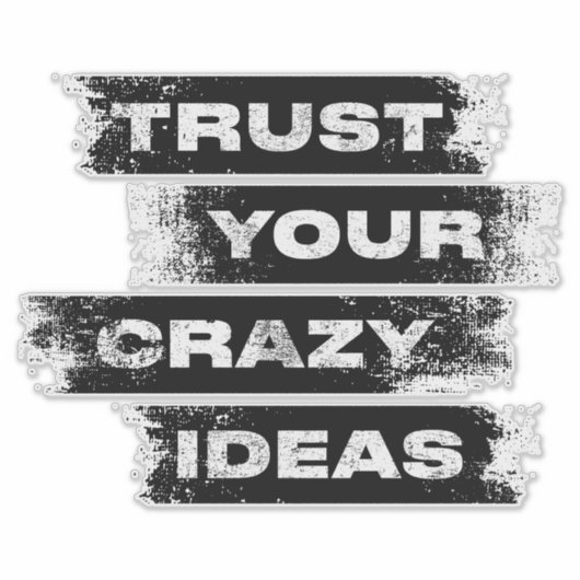 Vertrauen Sie auf Ihre verrückten Ideen | Aufklebe Aufkleber (Vorderseite)