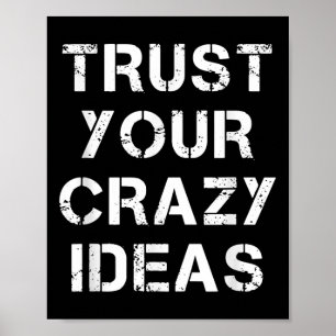 Vertrauen Sie auf Ihre verrückten Ideen Zitate Neu Poster
