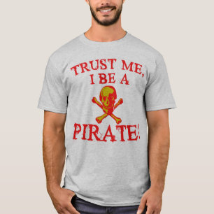 Vertrauen Sie, dass ich I ein Piraten-T-Shirts und T-Shirt