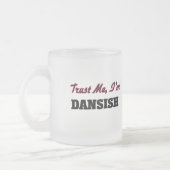 Vertrauen Sie, dass ich ich Dansish bin Mattglastasse (Links)