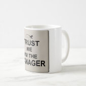 Vertrauen Sie, dass ich ich der Manager bin Kaffeetasse (VorderseiteRechts)