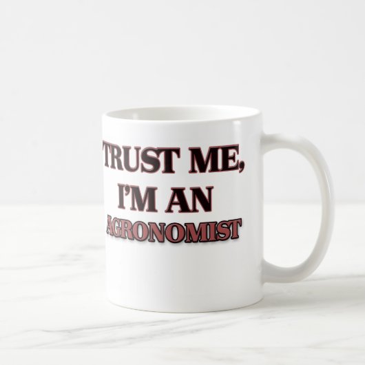 Vertrauen Sie, dass ich ich ein Agronom bin Kaffeetasse (Rechts)
