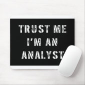 Vertrauen Sie, dass ich ich ein Analytiker bin Mousepad (Mit Mouse)