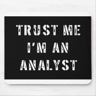 Vertrauen Sie, dass ich ich ein Analytiker bin Mousepad