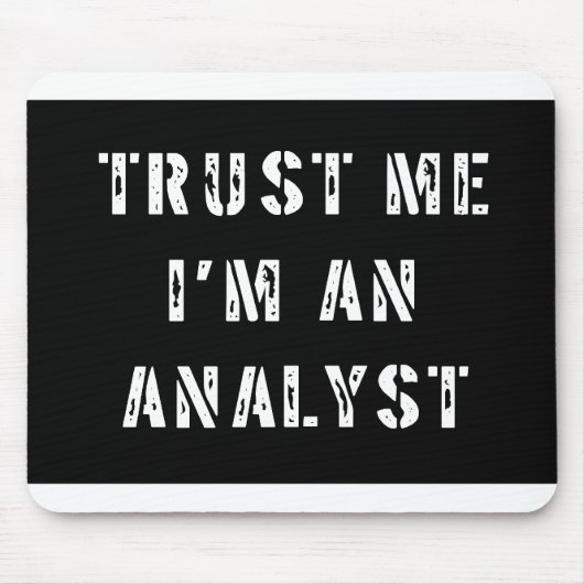 Vertrauen Sie, dass ich ich ein Analytiker bin Mousepad (Vorne)