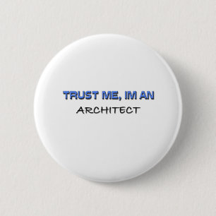 Vertrauen Sie, dass ich ich ein Architekt bin Button