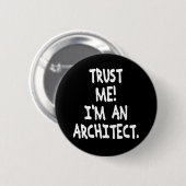 VERTRAUEN Sie, DASS ICH ich EIN ARCHITEKT bin Button (Vorne & Hinten)