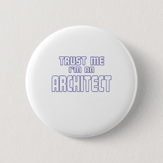 Vertrauen Sie, dass ich ich ein Architekt bin Button (Vorderseite)
