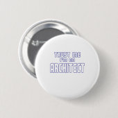 Vertrauen Sie, dass ich ich ein Architekt bin Button (Vorne & Hinten)