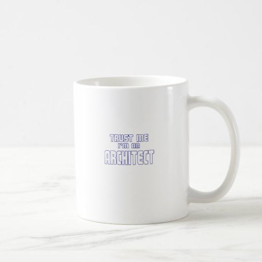 Vertrauen Sie, dass ich ich ein Architekt bin Kaffeetasse (Rechts)