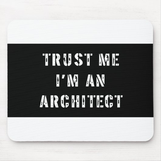 Vertrauen Sie, dass ich ich ein Architekt Mousepad (Vorne)