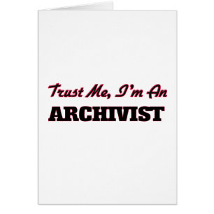 Vertrauen Sie, dass ich ich ein Archivar bin