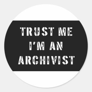 Vertrauen Sie, dass ich ich ein Archivar bin Runder Aufkleber