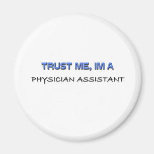 Vertrauen Sie, dass ich ich ein Arzt-Assistent bin Magnet