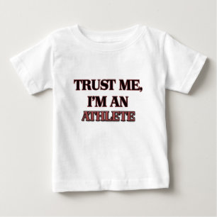 Vertrauen Sie, dass ich ich ein Athlet bin Baby T-shirt