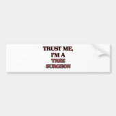 Vertrauen Sie, dass ich ich EIN BAUM-CHIRURG bin Autoaufkleber (Vorne)