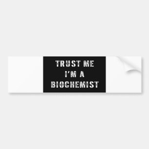 Vertrauen Sie, dass ich ich ein Biochemiker bin Autoaufkleber