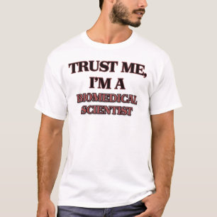 Vertrauen Sie, dass ich ich EIN BIOMEDIZINISCHER T-Shirt