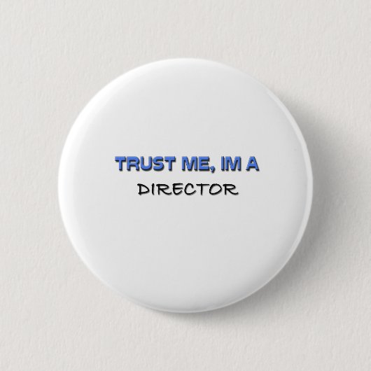 Vertrauen Sie, dass ich ich ein Direktor bin Button (Vorderseite)