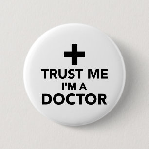 Vertrauen Sie, dass ich ich ein Doktor bin Button