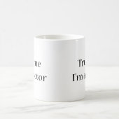 Vertrauen Sie, dass ich ich ein Doktor bin Kaffeetasse (Mittel)