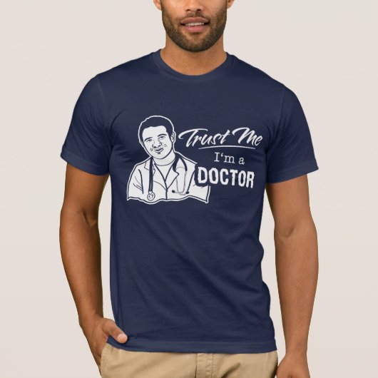 Vertrauen Sie, dass ich ich ein Doktor bin T-Shirt (Vorderseite)