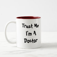 Vertrauen Sie, dass ich ich ein Doktor Mug bin