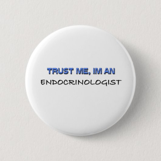 Vertrauen Sie, dass ich ich ein Endocrinologist Button (Vorderseite)