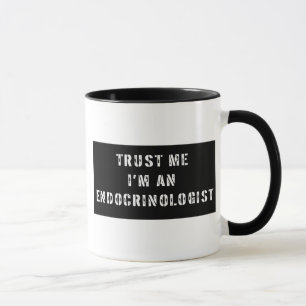 Vertrauen Sie, dass ich ich ein Endocrinologist Tasse