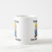 Vertrauen Sie, dass ich ich ein Erbauer bin Kaffeetasse (Mittel)