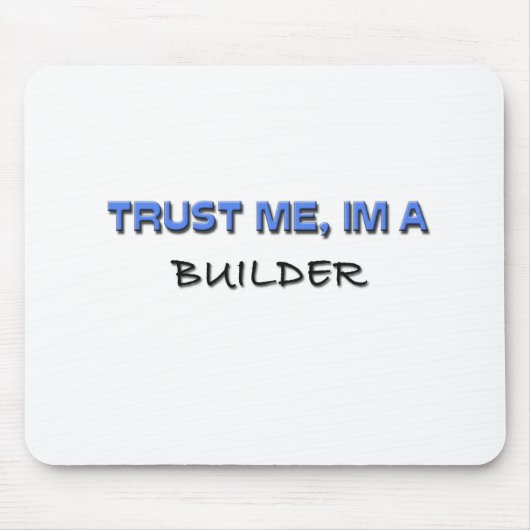 Vertrauen Sie, dass ich ich ein Erbauer bin Mousepad (Vorne)