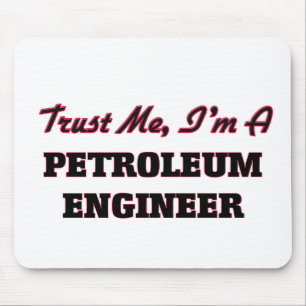 Vertrauen Sie, dass ich ich ein Erdöl-Ingenieur Mousepad