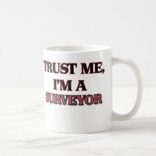 Vertrauen Sie, dass ich ich EIN FELDMESSER bin Kaffeetasse