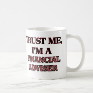 Vertrauen Sie, dass ich ich EIN FINANZberater bin Kaffeetasse