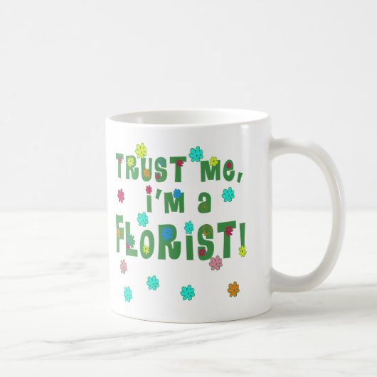 Vertrauen Sie, dass ich ich ein Florist bin Kaffeetasse (Rechts)