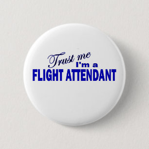Vertrauen Sie, dass ich ich ein Flugbegleiter bin Button