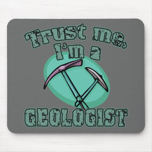 Vertrauen Sie, dass ich ich ein Geologe-T-Shirts Mousepad (Vorne)