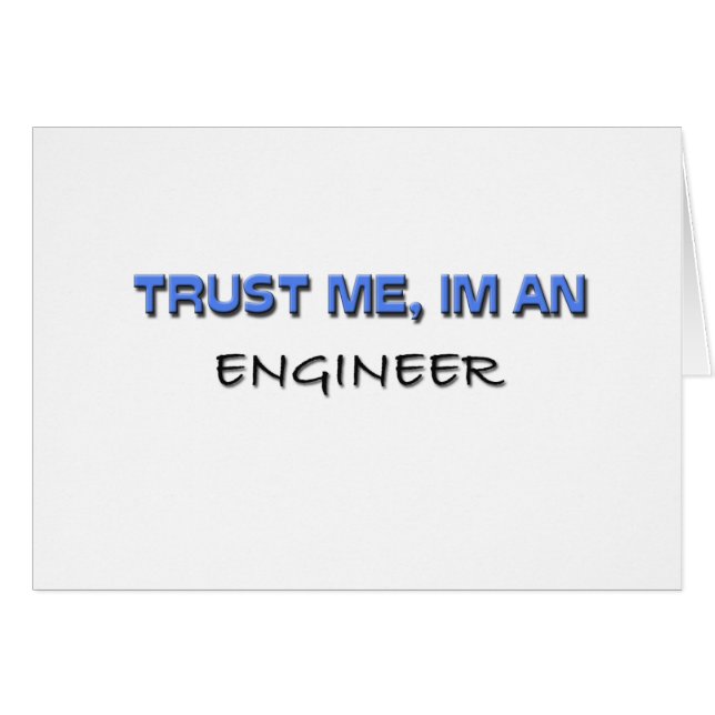 Vertrauen Sie, dass ich ich ein Ingenieur bin (Vorderseite (Horizontal))
