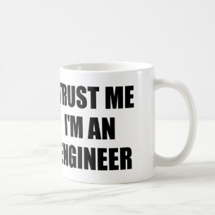 VERTRAUEN Sie, DASS ICH ich EIN INGENIEUR bin Kaffeetasse