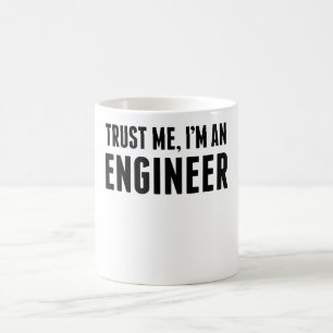 Vertrauen Sie, dass ich ich ein Ingenieur bin Kaffeetasse