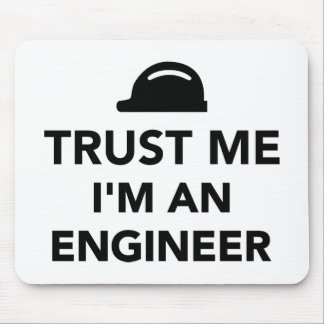 Vertrauen Sie, dass ich ich ein Ingenieur bin Mousepad