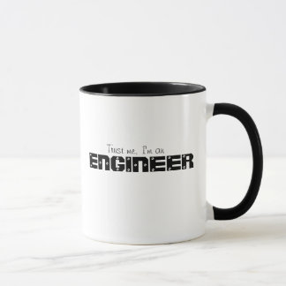 Vertrauen Sie, dass ich ich ein Ingenieur bin Tasse