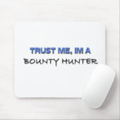Vertrauen Sie, dass ich ich ein Kopfgeldjäger bin Mousepad (Mit Mouse)