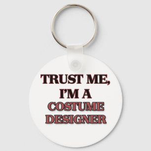 Vertrauen Sie, dass ich ich EIN KOSTÜM-DESIGNER Schlüsselanhänger