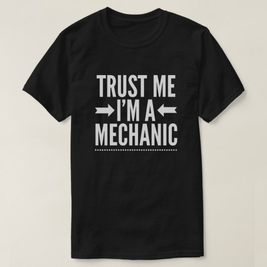 Vertrauen Sie, dass ich ich ein Mechaniker bin T-Shirt (Design vorne)