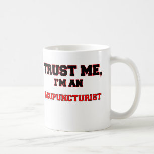 Vertrauen Sie, dass ich ich ein mein Acupuncturist Kaffeetasse