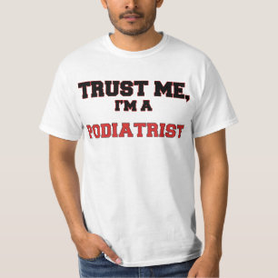Vertrauen Sie, dass ich ich ein mein Fußarzt bin T-Shirt