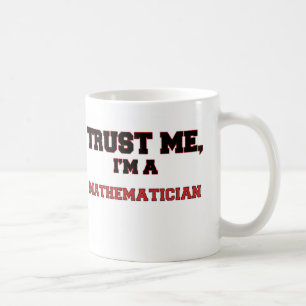 Vertrauen Sie, dass ich ich ein mein Mathematiker Kaffeetasse