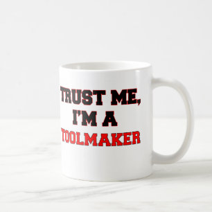 Vertrauen Sie, dass ich ich ein mein Toolmaker bin Kaffeetasse